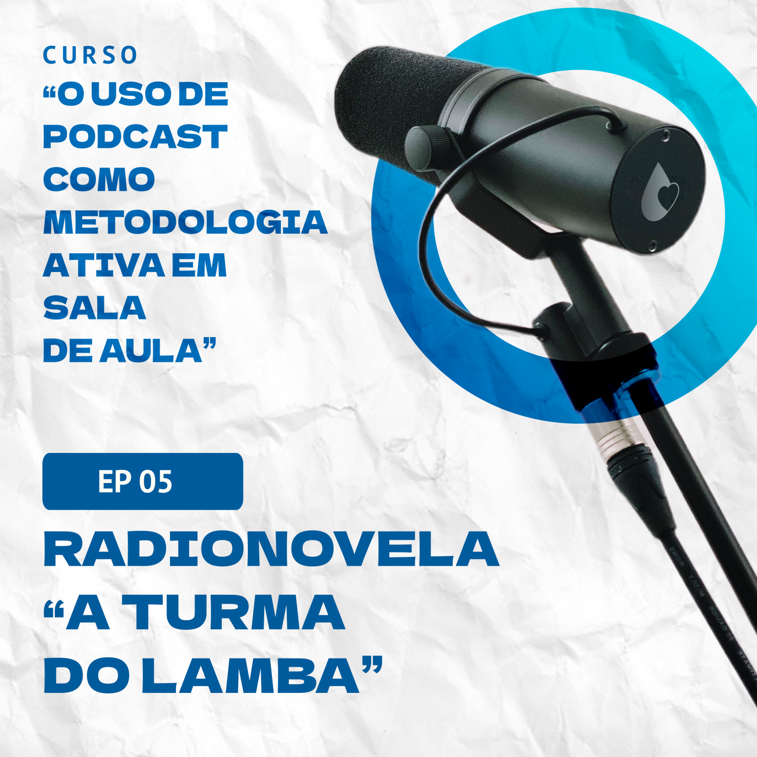 Questionário de Avaliação Ep05 do Curso “Uso de Podcasts como metodologia ativa em sala de aula”