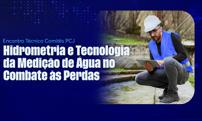 Combate às perdas de água ganha destaque em Encontro Técnico dos Comitês PCJ